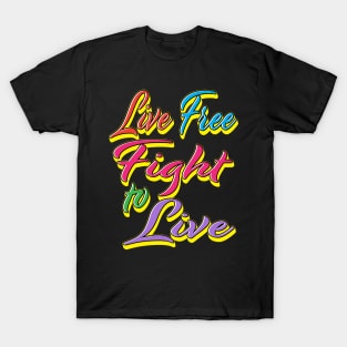 Live free fight to live (rainbow) T-Shirt